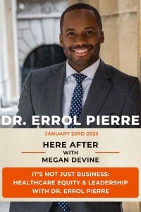 It’s not just business: healthcare equity & leadership with Dr. Errol Pierre